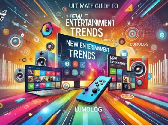 ultimate guide to new entertainment trends lumolog